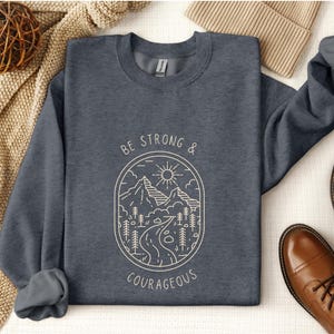 Be Strong and Courageous Crewneck Sweatshirt, Joshua 1:9 sweatshirt, Bible verse pullover, minimalist Christian sweatshirt