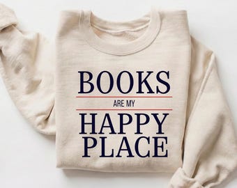 Sudadera "Los libros son mi lugar feliz", regalo divertido para amantes de los libros, camiseta de cuello redondo de bibliotecario, camiseta de lectura con estética literaria