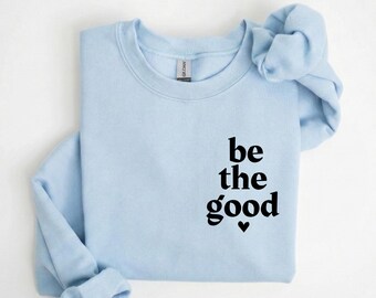 Sudadera "Be the Good", sudadera minimalista con capucha "Bondad", suéter con cita inspiradora, cuello redondo con bolsillo y vibraciones positivas