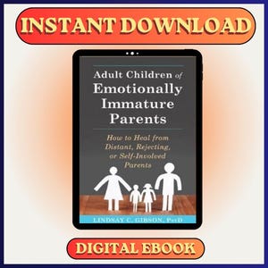 Puede incluir: Un libro electrónico digital titulado "Adult Children of Emotionally Immature Parents" se muestra en una tableta. La portada presenta una silueta familiar y el texto "How to Heal from Distant, Rejecting, or Self-Involved Parents." También se ven las palabras "Instant Download" y "Digital Ebook".