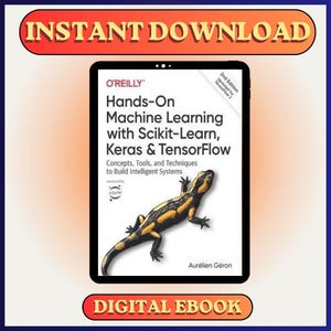 May include: A digital ebook titled "Hands-On Machine Learning with Scikit-Learn, Keras & TensorFlow" by O'Reilly. The cover features a salamander illustration. The words "Instant Download" and "Digital Ebook" are displayed in orange banners.
