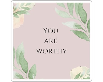 You Are Worthy sticker | kiss-cut sticker, motivational floral design