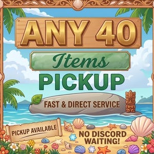 May include: A tropical beach-themed graphic featuring the text ANY 40 Items PICKUP, FAST & DIRECT SERVICE, PICKUP AVAILABLE, and NO DISCORD WAITING. The design includes a wooden frame with seashells, palm trees, a tiki statue, and colorful flowers.