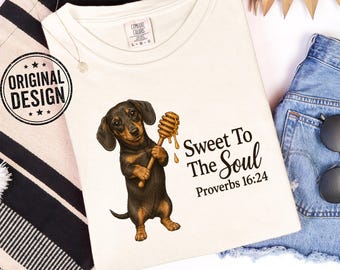 Sweet To The Soul T-Shirt, Proverbs 16 24, Dachshund Christian Faith Tee, Religious Gift Comfort Colors Shirt