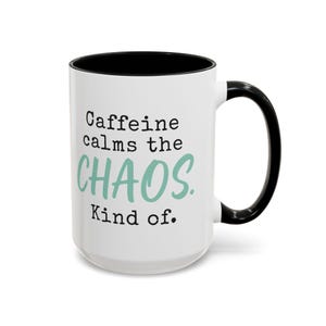 Chaos Calming Coffee Mug 15oz Fun Gift for Coffee Lovers Motivational Unique Office Decor for Birthdays, Ai Prompted