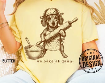 Funny Dachshund T-Shirt, we bake at dawn, Cute Baking Graphic Tee, Dachshund Gift, Comfort Colors Shirt