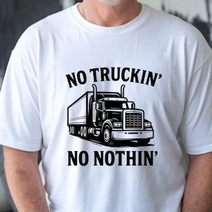 No Truckin&#39; Heavy Cotton Tee - Perfect Gift for Truck Drivers, Casual Wear, Trucking Events, Humor Shirt, Unisex Tee