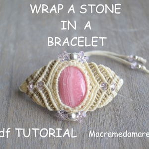 Wrap a Stone in a Bracelet / Pdf Macrame Tutorial / Pattern/ Macramedamare / Macrame wrapping Tutorial