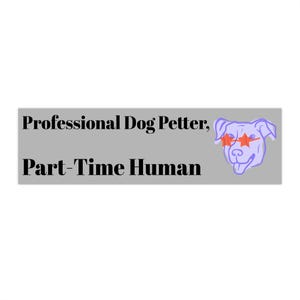 Dog Lover&#39;s Bumper Sticker: Professional Dog Petter, Fun Car Decor, Pet Owner Gift, Animal Enthusiast, Humorous Car Accessory