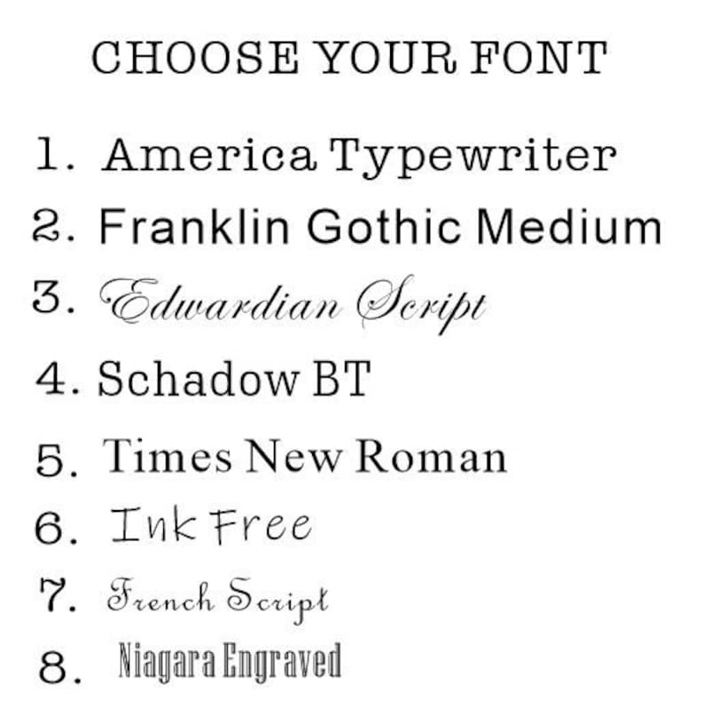 May include: White background with the text "CHOOSE YOUR FONT" at the top. Below are eight font options: America Typewriter, Franklin Gothic Medium, Edwardian Script, Schadow BT, Times New Roman, Ink Free, French Script, and Niagara Engraved.