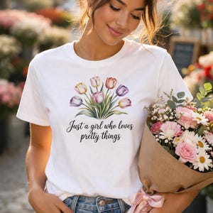 Just a Girl Who Loves Pretty Things Shirt, Cute Floral Tee, Coquette Aesthetic Shirt, Feminine Quote Shirt, Tulip Flower Tee, Gift for Her