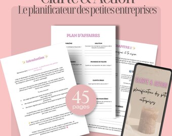May include: A pink and white planner titled "Clarté & Action" for small businesses. The image includes a smartphone displaying the planner's cover, along with open pages and a "45 pages" sticker. Text includes "Plan d'Affaires" and "Introduction."