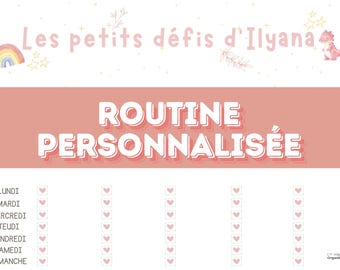 May include: A pink and white personalized routine chart with the text "Les petits défis d'Ilyana" and "ROUTINE PERSONNALISÉE". The chart includes spaces for daily tasks, with heart-shaped check boxes.
