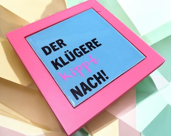 Funny saying tile – “The smarter one gives in” – Modern decoration, birthday gift, New Year's decoration, small token of appreciation