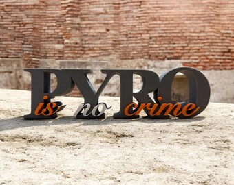 Modern 3D decorative sign – “PYRO is no crime” | Statement design | Gift for fans