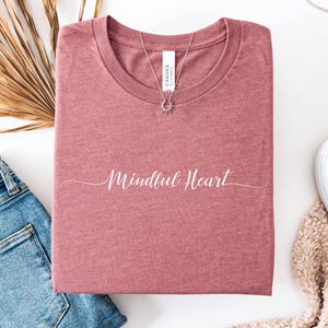 Mindful Heart Shirt Spiritual T-Shirt Mindfulness Shirt Positive Mindset Gift Self-Love Shirt Yoga Boho Shirt Women