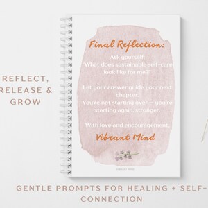 May include: A white spiral-bound journal with text that reads "Final Reflection" and "What does sustainable self-care look like for me?" The journal also has the words "Reflect, Release & Grow" and "Vibrant Mind."