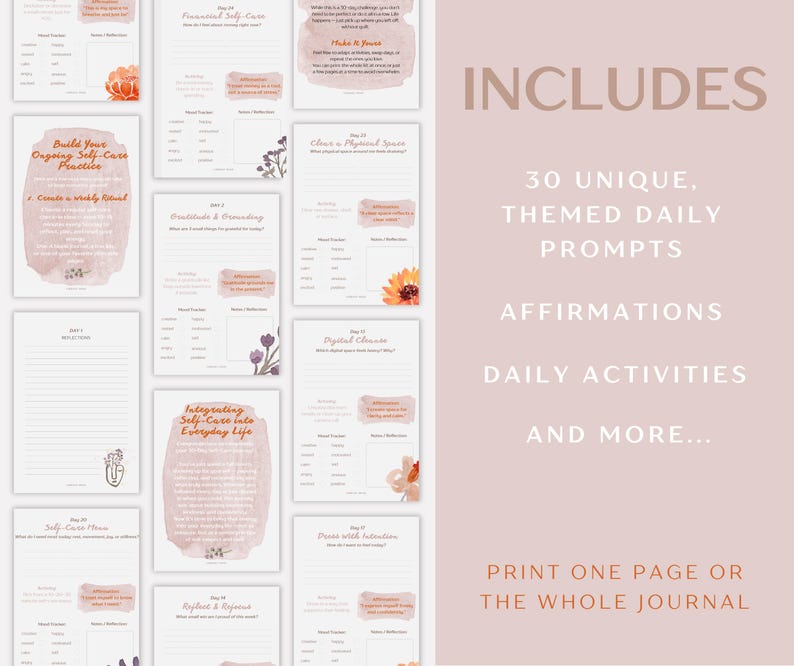May include: A self-care journal with a soft pink background. The journal includes 30 unique daily prompts, affirmations, and daily activities. The text on the right side says "INCLUDES" and "PRINT ONE PAGE OR THE WHOLE JOURNAL".
