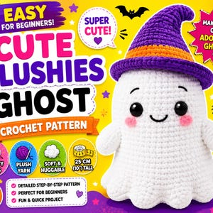 May include: A white crocheted ghost plushie wearing a purple witch hat with an orange band. The text on the yellow background reads: EASY FOR BEGINNERS, SUPER CUTE, CUTE PLUSHIES GHOST, CROCHET PATTERN, MAKE YOUR OWN ADORABLE GHOST, 25 CM (10") TALL.