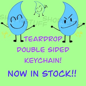 Teardrop Double Sided keychain!! Now in stock!! *DISCONTINUING!!!* Bfdi-Bfdia-Idfb-Bfb-Tpot