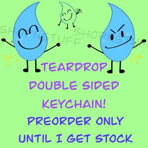 Teardrop Double Sided keychain!! PREORDER ONLY!! Bfdi-Bfdia-Idfb-Bfb-Tpot