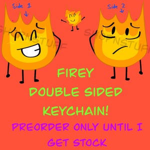 Firey Double Sided keychain!! PREORDER ONLY!!Bfdi-Bfdia-Idfb-Bfb