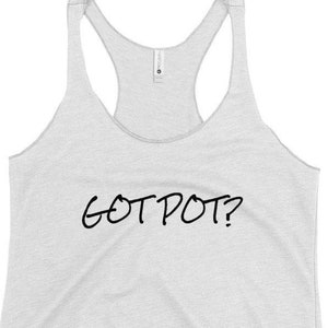 GOT POT? In Black Women&#39;s Racerback Tank Top