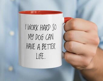 Personalized Pet Accent Coffee Mug | I work hard so my [custom text] can have a better life.