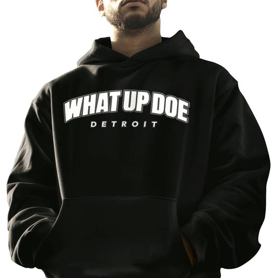 What Up Doe Hoodie Unisex Hoodie - Detroit State™