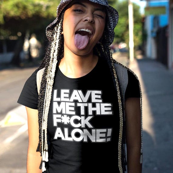 Leave Me The F*ck Alone Women's Slim Fit T-Shirt