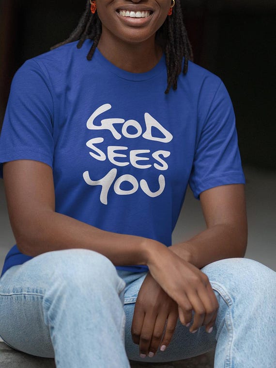 God Sees You Inspirational Motivational  T-Shirt