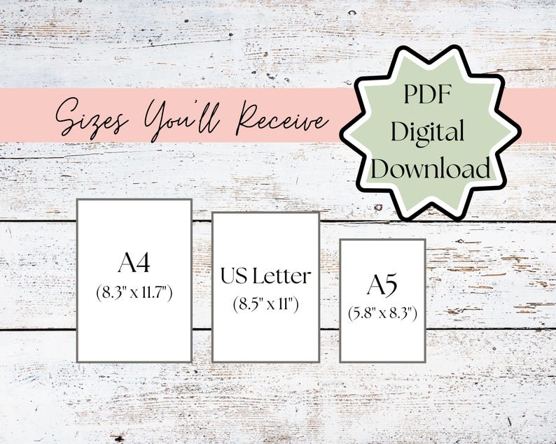 May include: Image showing three paper sizes: A4 (8.3" x 11.7"), US Letter (8.5" x 11"), and A5 (5.8" x 8.3"). The text "Sizes You'll Receive" is above the paper sizes, and a green starburst graphic with "PDF Digital Download" is to the right.