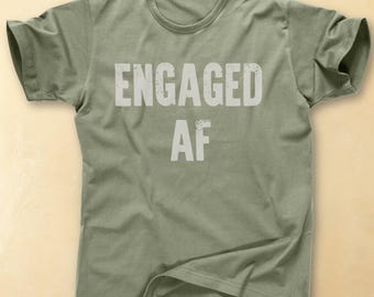Engaged AF T-Shirt-Engagement Announcement-Newly Engaged Shirt -Unisex Funny Newlywed Couples Gift T-Shirt for Bride To Be Just Engaged Gift