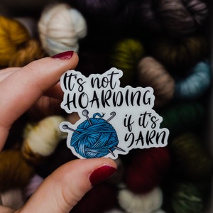 It's Not Hoarding If It's Yarn Vinyl Sticker, Bumper Sticker, Water Bottle Sticker, Yarn Sticker, Crochet Sticker, Knitting Sticker