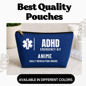 May include: A blue zippered pouch featuring a white Star of Life medical symbol and the text ADHD EMERGENCY KIT ANIME DAILY MEDICATION INSIDE. The pouch has a gold-toned zipper pull and is presented with the text Best Quality Pouches above it.