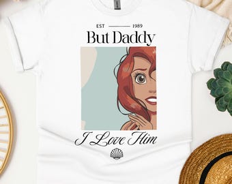 But Daddy I Love Him Comfort Colors Shirt, Disney Family Trip Shirt, Magic Kingdom, Little Mermaid Shirt, Ariel Shirt, Disney Princess Shirt