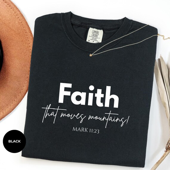 Faith That Moves Mountains T-shirt, Mark 11:23 Scripture Based Typograghy Tee, Jesus Christ Tee