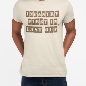 11B Infantry T-Shirt, Infantry First in last out Tee | Proud Infantry MOS Gift | Military-Style Shirt for Soldiers, Veterans, Grunts