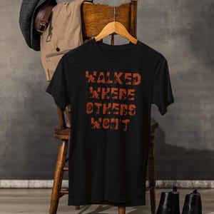 Walked Where Others Wont Infantry Tee | 11B Statement Shirt for Brave Soldiers, Proud Infantry MOS Gift for Soldiers and Veterans