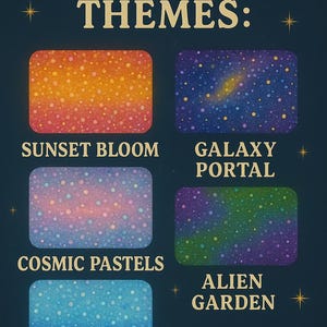 May include: A dark blue informational graphic titled AVAILABLE THEMES featuring five rectangular swatches with dotted patterns: orange Sunset Bloom, purple Galaxy Portal, pink Cosmic Pastels, green Alien Garden, and blue Mermaid Ocean.