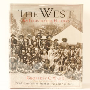 The West Illustrated History by Geoffrey C Ward 1996