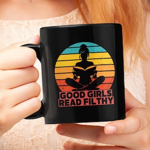 Good Girls Read Filthy Black Mug - Funny Smut Gift for Kindle Readers BookTok Baddies Spicy Romance Bookish Coffee Cup