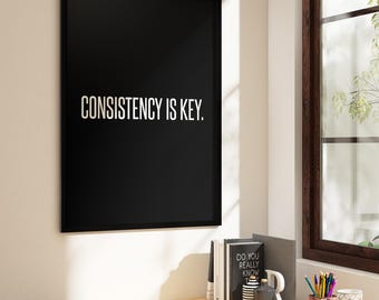 Consistency is Key Motivational Poster | Inspirational Quote Wall Art Print | Black and White Minimalist Decor for Office, Gym, Study, Home