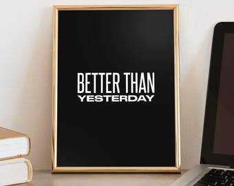 Better Than Yesterday Digital Poster, Motivational Quote Wall Art, Minimalist Printable Download, Gym Office Decor, Black White Print
