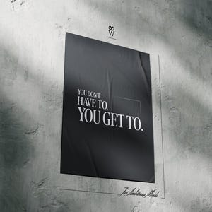 You Don't Have To, You Get To. | Gym Motivation Poster, Fitness Mindset Wall Art, Workout Discipline Quote, Minimal Decor image 5