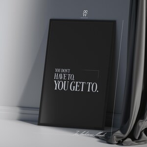 You Don't Have To, You Get To. | Gym Motivation Poster, Fitness Mindset Wall Art, Workout Discipline Quote, Minimal Decor image 4