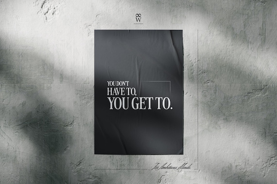 You Don't Have To, You Get To. | Gym Motivation Poster, Fitness Mindset Wall Art, Workout Discipline Quote, Minimal Decor