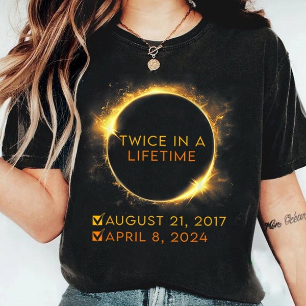 Total Solar Eclipse Twice in a Lifetime 2024 T-Shirt, Total Solar Eclipse Twice In A Lifetime 2017 2024 Shirt, April 8 2024, Trending Tee