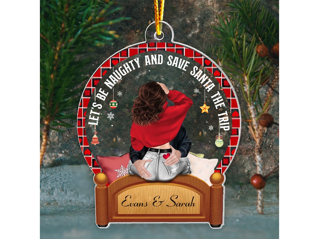 Let's Be Naughty Ornament, Save Santa A Trip Personalized Couple
