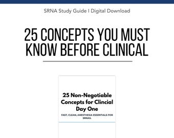 SRNA Study Guide: Day-One Essentials | 25 Must-Know Clinical Concepts | High-Yield, OR-Ready, Beginner-Friendly